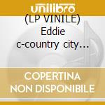 (LP VINILE) Eddie c-country city country dlp cd