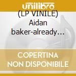 (LP VINILE) Aidan baker-already drowning lp lp vinile di Aidan Baker