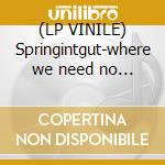 (LP VINILE) Springintgut-where we need no map lp lp vinile di Springintgut
