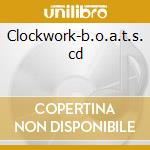 Clockwork-b.o.a.t.s. cd cd