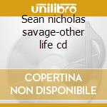 Sean nicholas savage-other life cd cd musicale di Sean nicholas savage