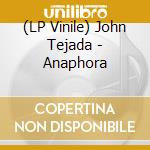(LP Vinile) John Tejada - Anaphora vinile