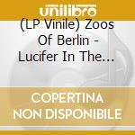 (LP Vinile) Zoos Of Berlin - Lucifer In The Rain vinile