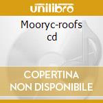 Mooryc-roofs cd cd musicale di Mooryc