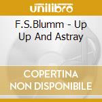 F.S.Blumm - Up Up And Astray cd musicale di Blumm F.s.