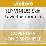 (LP VINILE) Skin town-the room lp cd