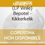 (LP Vinile) Bepotel - Kikkerkelik vinile