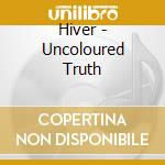 Hiver - Uncoloured Truth cd
