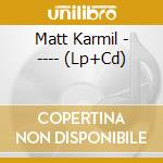 Matt Karmil - ---- (Lp+Cd) cd musicale di Matt Karmil