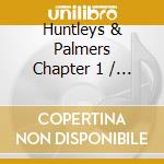 Huntleys & Palmers Chapter 1 / Various - Huntleys & Palmers Chapter 1 / Various cd