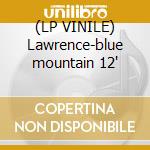 (LP VINILE) Lawrence-blue mountain 12