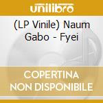 (LP Vinile) Naum Gabo - Fyei cd