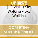 (LP Vinile) Sky Walking - Sky Walking lp vinile di Sky Walking