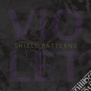 Shield Patterns - Violet Ep cd musicale di Shield Patterns