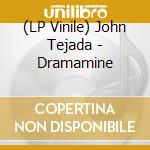 (LP Vinile) John Tejada - Dramamine vinile