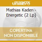 Mathias Kaden - Energetic (2 Lp) cd