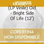 (LP Vinile) Oid - Bright Side Of Life (12') vinile