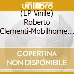 (LP Vinile) Roberto Clementi-Mobilhome Ep vinile