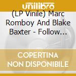 (LP Vinile) Marc Romboy And Blake Baxter - Follow The Sound