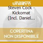 Steven Cock - Kickomat (Incl. Daniel Stefanik Remix) cd musicale di Steven Cock