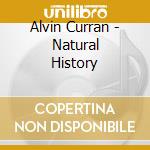 Alvin Curran - Natural History cd