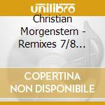 Christian Morgenstern - Remixes 7/8 (12')