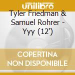 Tyler Friedman & Samuel Rohrer - Yyy (12