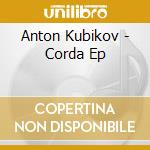 Anton Kubikov - Corda Ep cd musicale di Anton Kubikov
