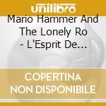 Mario Hammer And The Lonely Ro - L'Esprit De L'Escalier Remixes cd