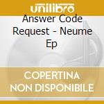 Answer Code Request - Neume Ep cd