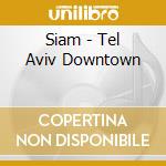 Siam - Tel Aviv Downtown cd
