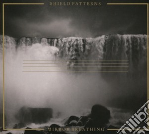 Shield Patterns - Mirror Breathing cd musicale di Shield Patterns