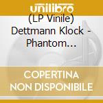 (LP Vinile) Dettmann Klock - Phantom Studies (2x12') vinile