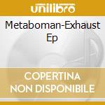 Metaboman-Exhaust Ep cd