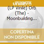 (LP Vinile) Orb (The) - Moonbuilding 2703 Ad Remixes / Sin In Space Pt.1 lp vinile di Orb
