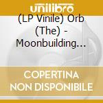 (LP Vinile) Orb (The) - Moonbuilding 2703 Ad Remixes / Sin In Space Pt.1 vinile