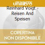 Reinhard Voigt - Reisen And Speisen cd