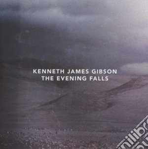 Kenneth James Gibson - The Evening Falls cd musicale di Kenneth James Gibson
