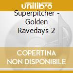 Superpitcher - Golden Ravedays 2 cd