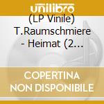 (LP Vinile) T.Raumschmiere - Heimat (2 Lp) lp vinile di T.Raumschmiere