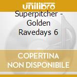 Superpitcher - Golden Ravedays 6 cd