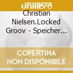 Christian Nielsen.Locked Groov - Speicher 96 cd
