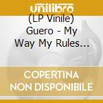 (LP Vinile) Guero - My Way My Rules (2 Lp) vinile