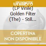 (LP Vinile) Golden Filter (The) - Still / Alone vinile
