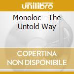 Monoloc - The Untold Way cd musicale di Monoloc