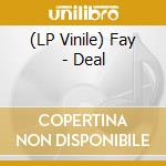 (LP Vinile) Fay - Deal lp vinile di Fay