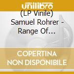 (LP Vinile) Samuel Rohrer - Range Of Regularity lp vinile di Samuel Rohrer