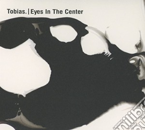 Tobias - Eyes In The Center cd musicale di Tobias