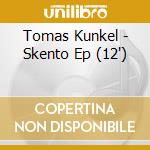 Tomas Kunkel - Skento Ep (12') cd