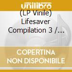 (LP Vinile) Lifesaver Compilation 3 / Various lp vinile di V/A Electronic